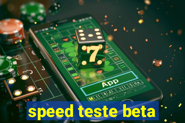 speed teste beta